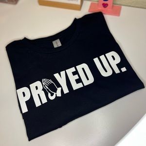 Prayed up T-Shirt